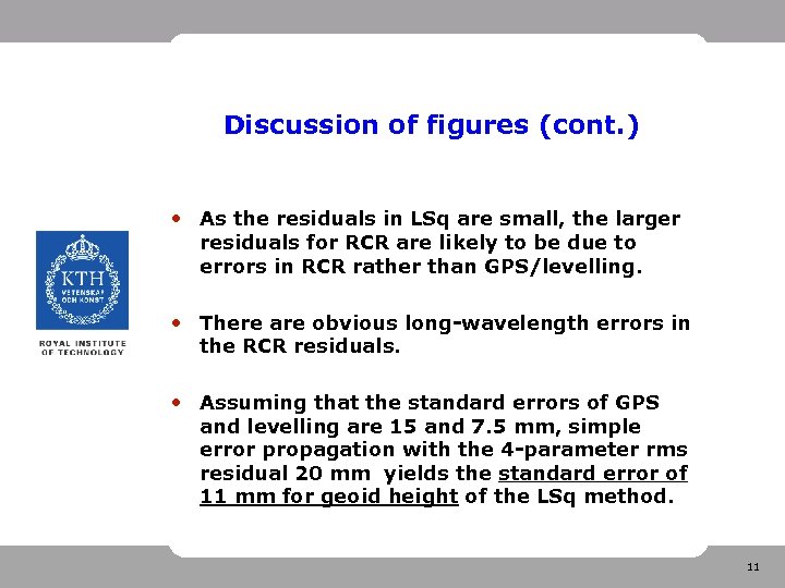 Discussion of figures (cont. ) • As the residuals in LSq are small, the