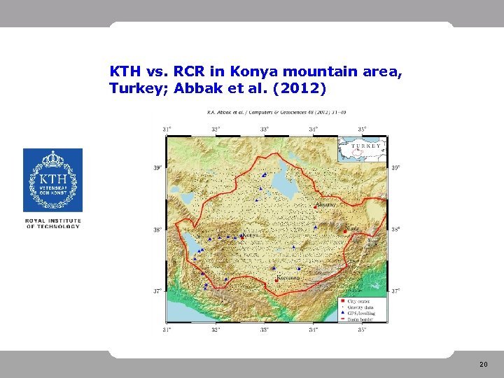 KTH vs. RCR in Konya mountain area, Turkey; Abbak et al. (2012) 20 
