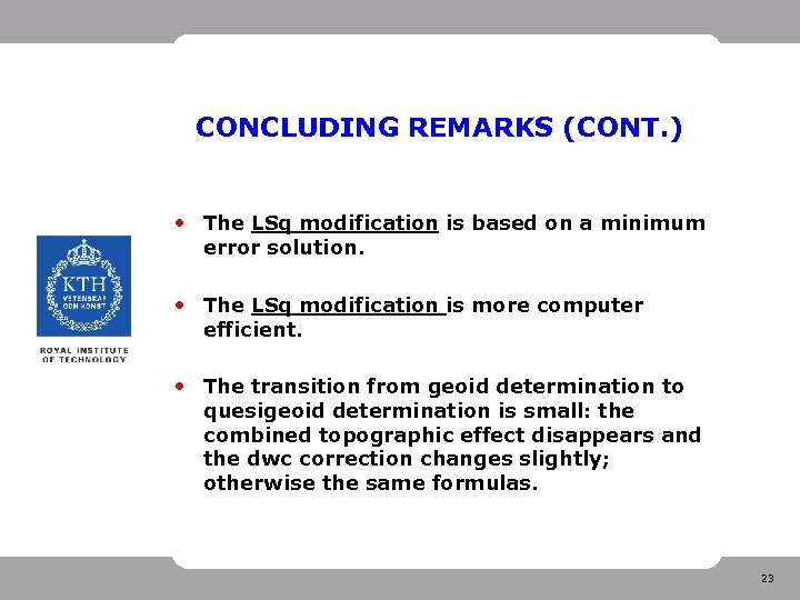 CONCLUDING REMARKS (CONT. ) • The LSq modification is based on a minimum error
