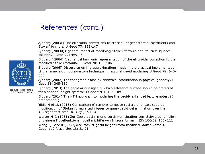 References (cont. ) Sjöberg (2003 c) The ellipsoidal corrections to order e 2 of