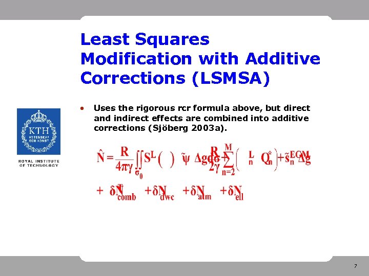 Least Squares Modification with Additive Corrections (LSMSA) • Uses the rigorous rcr formula above,