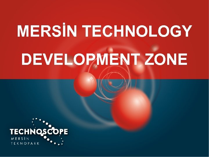 MERSİN TECHNOLOGY DEVELOPMENT ZONE 