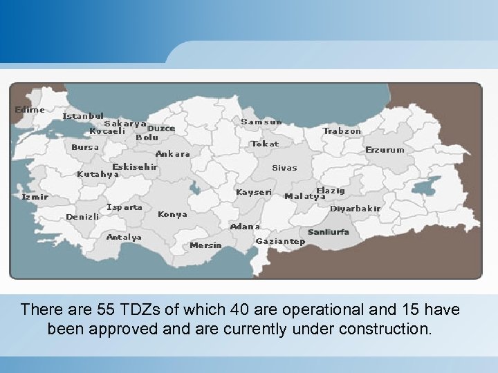 There are 55 TDZs of which 40 are operational and 15 have been approved