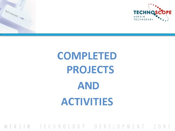 COMPLETED PROJECTS AND ACTIVITIES 