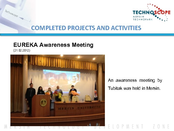 COMPLETED PROJECTS AND ACTIVITIES EUREKA Awareness Meeting (21. 02. 2012) An awareness meeting by
