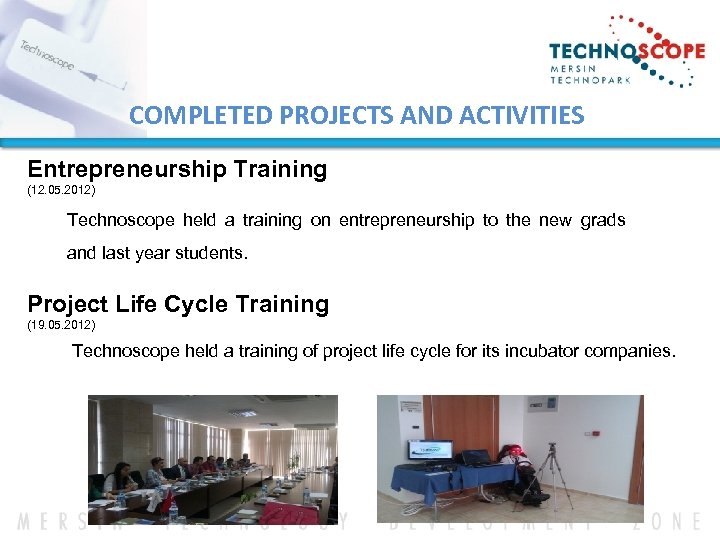 COMPLETED PROJECTS AND ACTIVITIES Entrepreneurship Training (12. 05. 2012) Technoscope held a training on