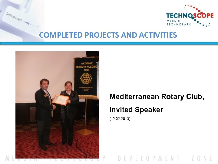 COMPLETED PROJECTS AND ACTIVITIES Mediterranean Rotary Club, Invited Speaker (19. 02. 2013) 