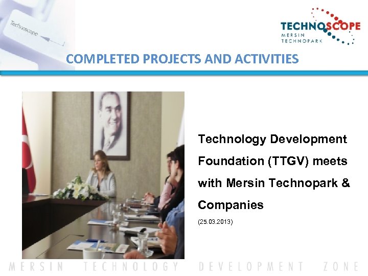 COMPLETED PROJECTS AND ACTIVITIES Technology Development Foundation (TTGV) meets with Mersin Technopark & Companies
