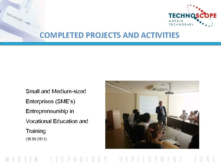 COMPLETED PROJECTS AND ACTIVITIES Small and Medium-sized Enterprises (SME’s) Entrepreneurship in Vocational Education and