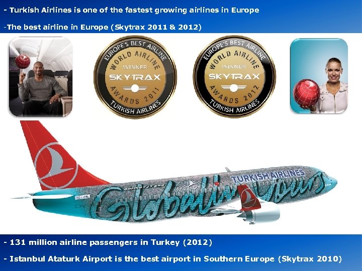 - Turkish Airlines is one of the fastest growing airlines in Europe -The best