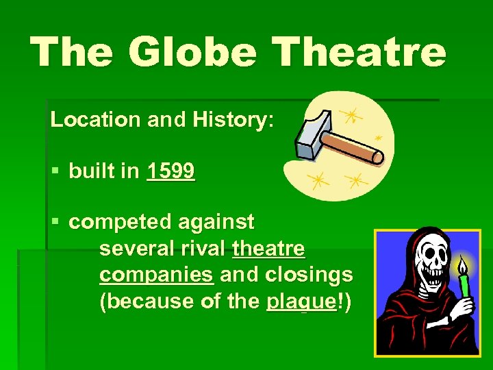 The Globe Theatre Location and History: § built in 1599 § competed against several