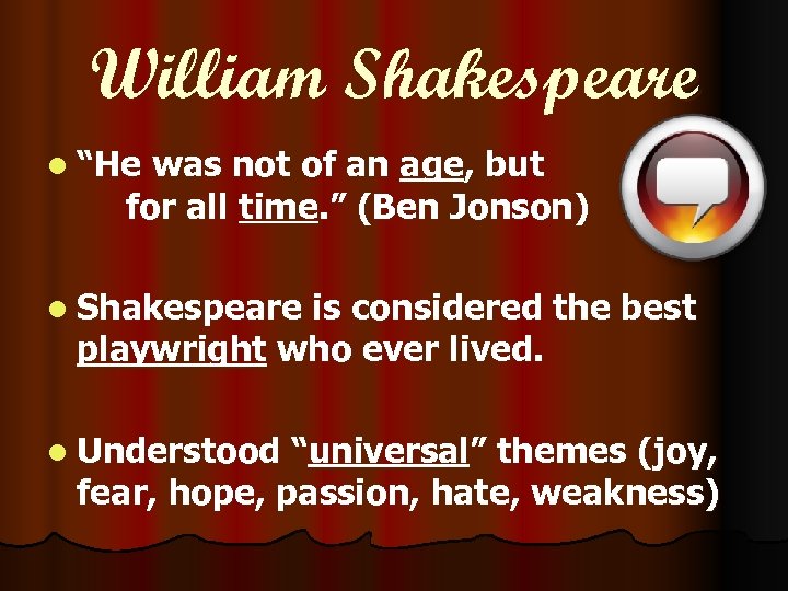 William Shakespeare l “He was not of an age, but for all time. ”