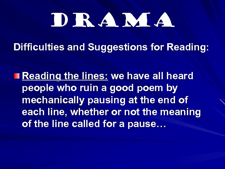 Drama Difficulties and Suggestions for Reading: Reading the lines: we have all heard people