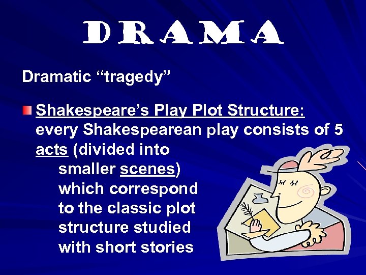 Dramatic “tragedy” Shakespeare’s Play Plot Structure: every Shakespearean play consists of 5 acts (divided