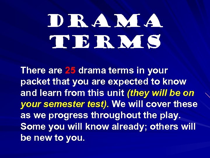 Drama Terms There are 25 drama terms in your packet that you are expected