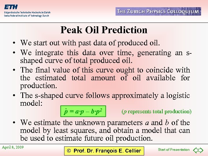 Peak Oil Prediction • We start out with past data of produced oil. •