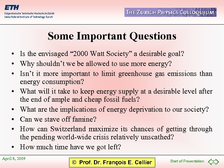 Some Important Questions • Is the envisaged “ 2000 Watt Society” a desirable goal?