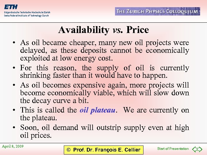Availability vs. Price • As oil became cheaper, many new oil projects were delayed,