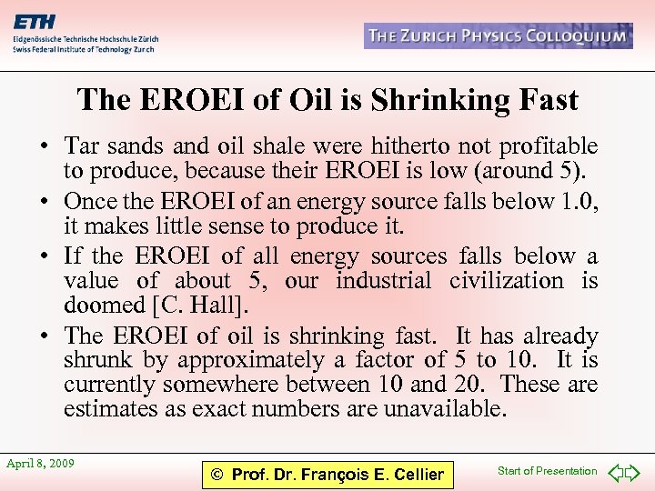 The EROEI of Oil is Shrinking Fast • Tar sands and oil shale were