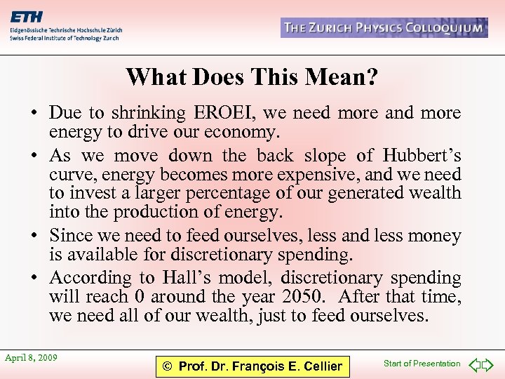 What Does This Mean? • Due to shrinking EROEI, we need more and more