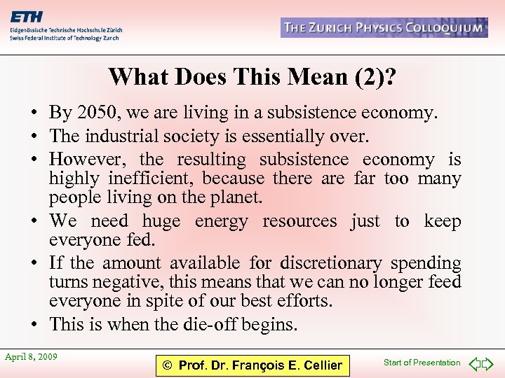 What Does This Mean (2)? • By 2050, we are living in a subsistence