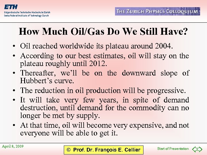 How Much Oil/Gas Do We Still Have? • Oil reached worldwide its plateau around