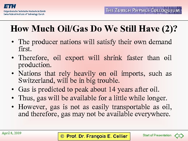 How Much Oil/Gas Do We Still Have (2)? • The producer nations will satisfy