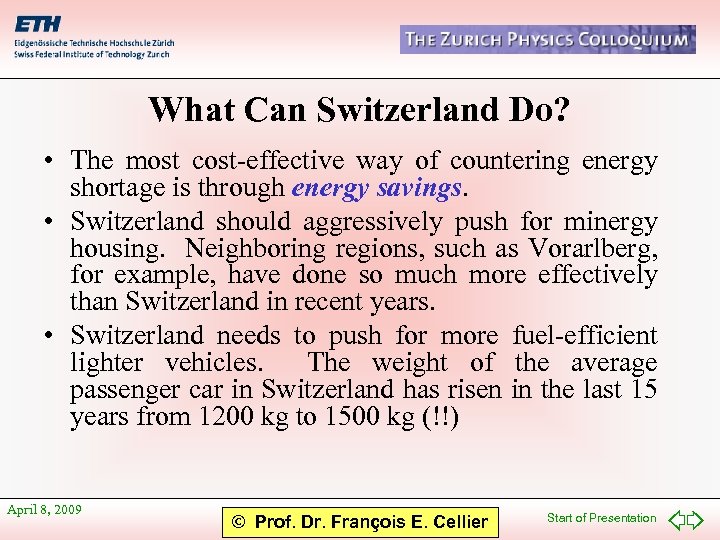 What Can Switzerland Do? • The most cost-effective way of countering energy shortage is