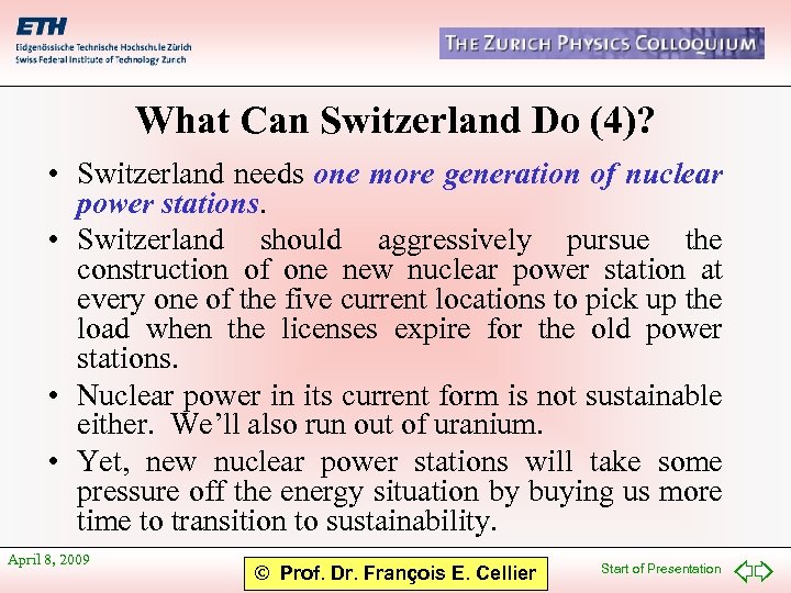 What Can Switzerland Do (4)? • Switzerland needs one more generation of nuclear power