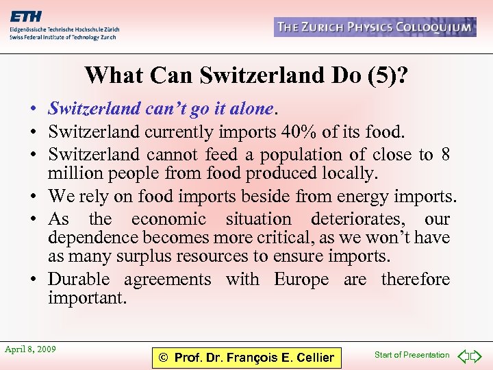 What Can Switzerland Do (5)? • Switzerland can’t go it alone. • Switzerland currently