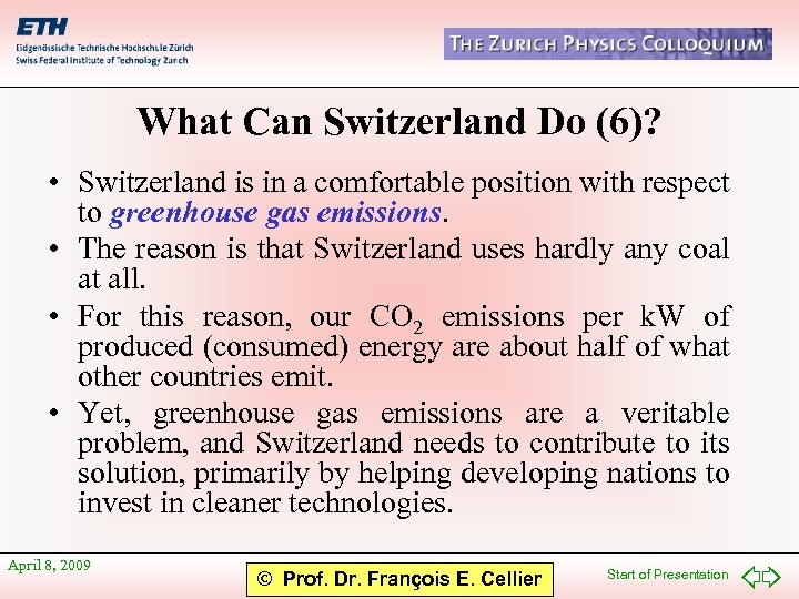 What Can Switzerland Do (6)? • Switzerland is in a comfortable position with respect