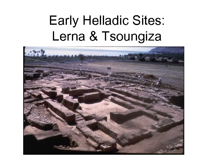 Early Helladic Sites: Lerna & Tsoungiza 