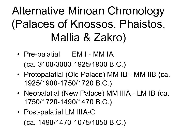 Alternative Minoan Chronology (Palaces of Knossos, Phaistos, Mallia & Zakro) • Pre-palatial EM I