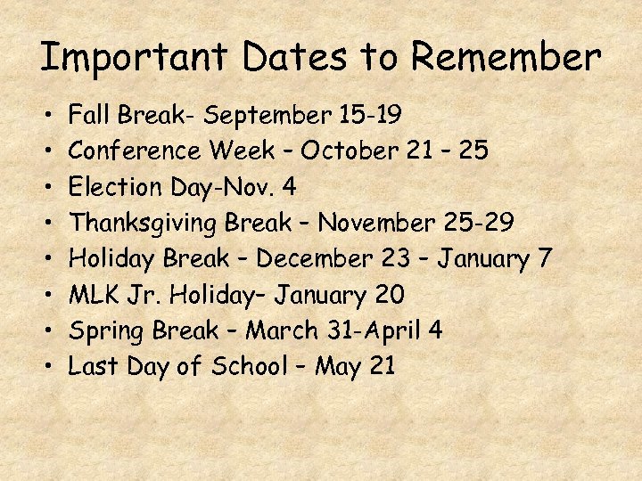 Important Dates to Remember • • Fall Break- September 15 -19 Conference Week –