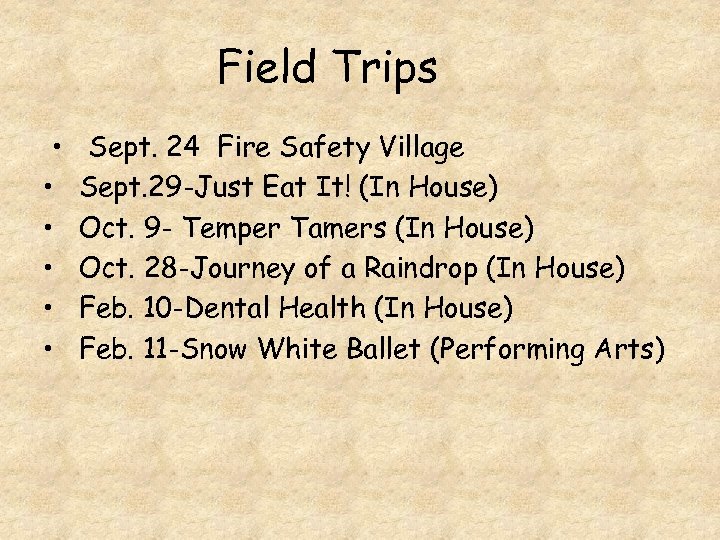 Field Trips • • • Sept. 24 Fire Safety Village Sept. 29 -Just Eat