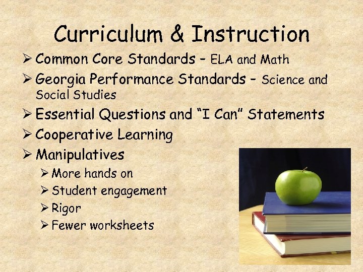 Curriculum & Instruction Ø Common Core Standards – ELA and Math Ø Georgia Performance