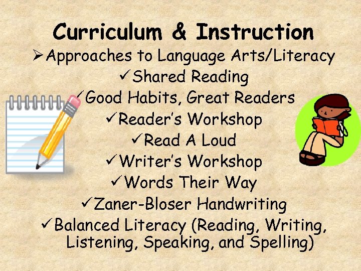 Curriculum & Instruction Ø Approaches to Language Arts/Literacy ü Shared Reading ü Good Habits,