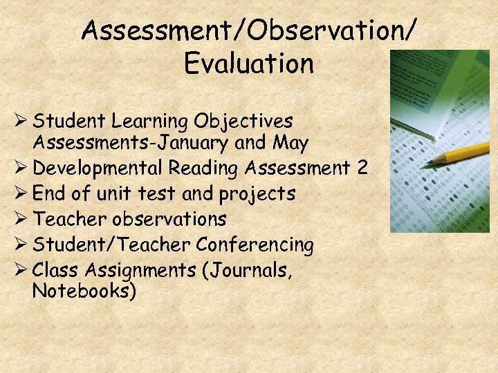 Assessment/Observation/ Evaluation Ø Student Learning Objectives Assessments-January and May Ø Developmental Reading Assessment 2