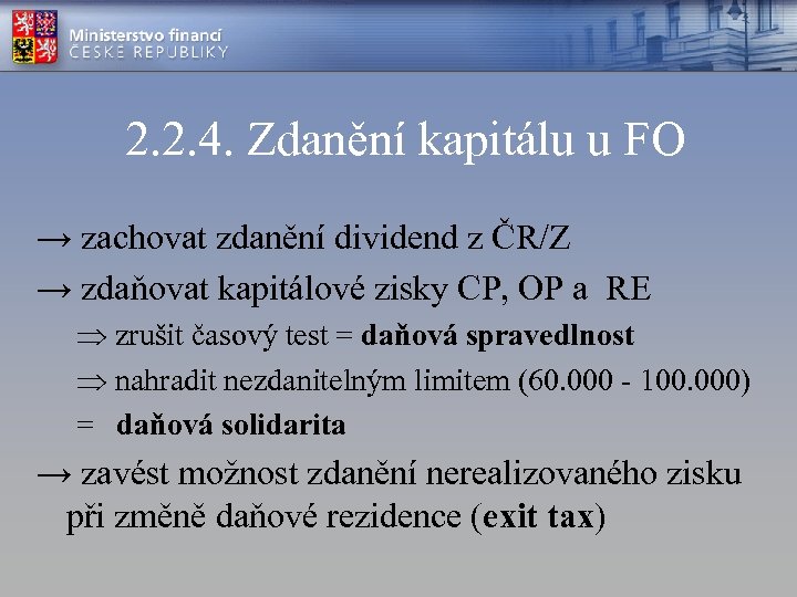 2. 2. 4. Zdanění kapitálu u FO → zachovat zdanění dividend z ČR/Z →