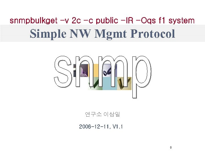 snmpbulkget -v 2 c -c public -IR -Oqs f 1 system Simple NW Mgmt