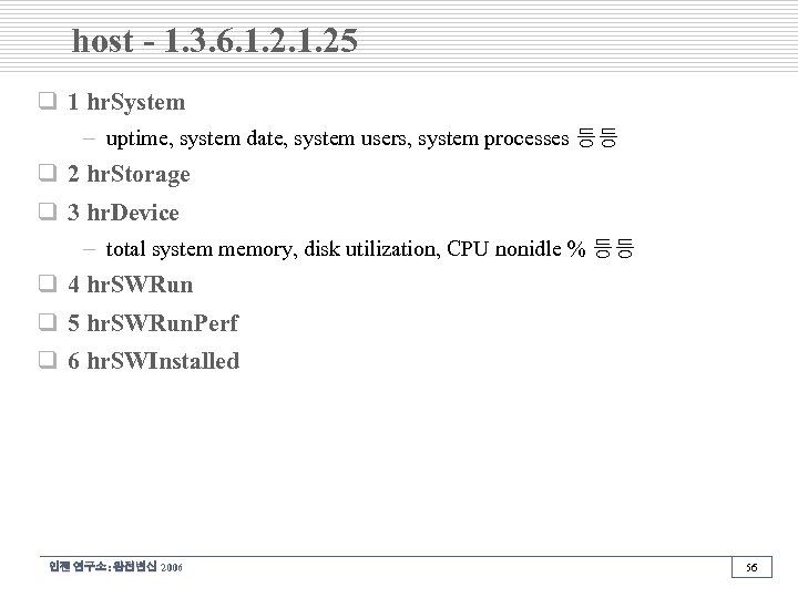 host - 1. 3. 6. 1. 25 q 1 hr. System – uptime, system