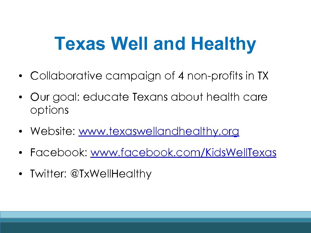 Texas Well and Healthy • Collaborative campaign of 4 non-profits in TX • Our