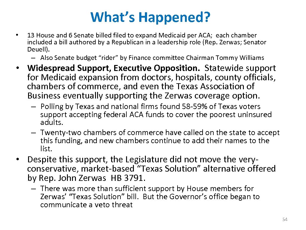 What’s Happened? • 13 House and 6 Senate billed filed to expand Medicaid per