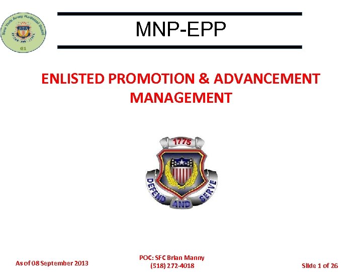 MNP-EPP ENLISTED PROMOTION & ADVANCEMENT MANAGEMENT As of 08 September 2013 POC: SFC Brian