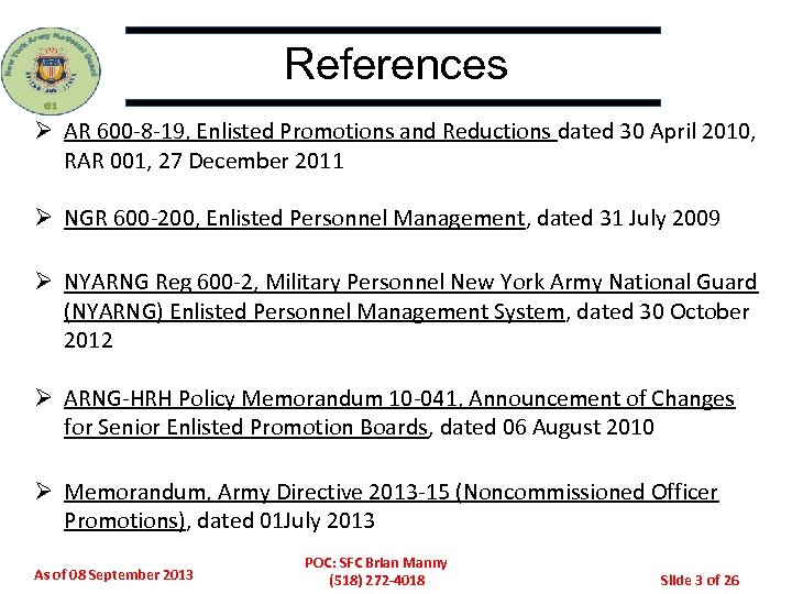 References Ø AR 600 -8 -19, Enlisted Promotions and Reductions dated 30 April 2010,