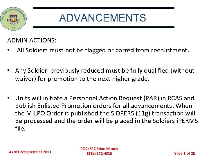 ADVANCEMENTS ADMIN ACTIONS: • All Soldiers must not be flagged or barred from reenlistment.