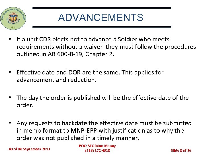 ADVANCEMENTS • If a unit CDR elects not to advance a Soldier who meets