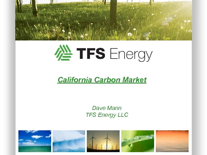  California Carbon Market Dave Mann TFS Energy LLC 