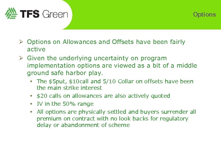 Options Ø Options on Allowances and Offsets have been fairly active Ø Given the