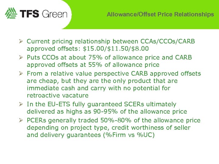 Allowance/Offset Price Relationships Ø Current pricing relationship between CCAs/CCOs/CARB approved offsets: $15. 00/$11. 50/$8.